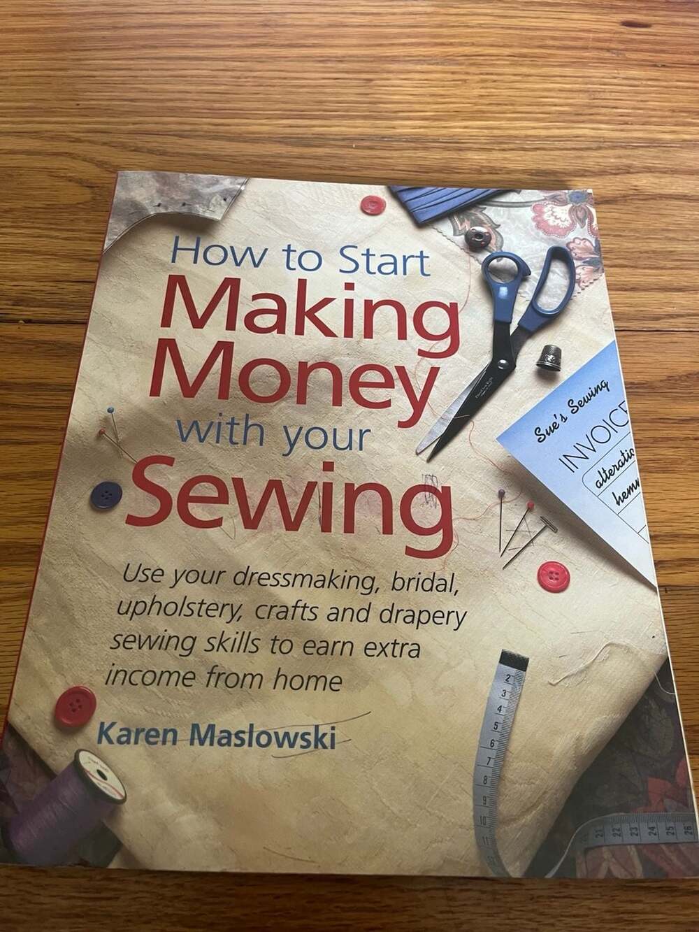 How to Start Making Money with Your Sewing by Karen Maslowski